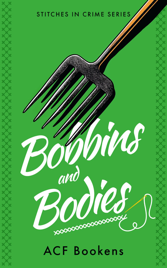 Bobbins And Bodies (Stitches In Crime Book 2)